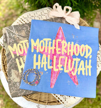 Load image into Gallery viewer, Motherhood Hallelujah
