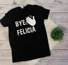 Load image into Gallery viewer, Bye felicia