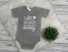 Load image into Gallery viewer, cuter version of daddy