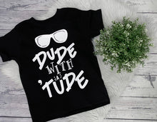 Load image into Gallery viewer, Dude with a tude