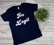 Load image into Gallery viewer, Im legit