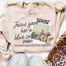 Load image into Gallery viewer, Jesus gave me a blue collar man
