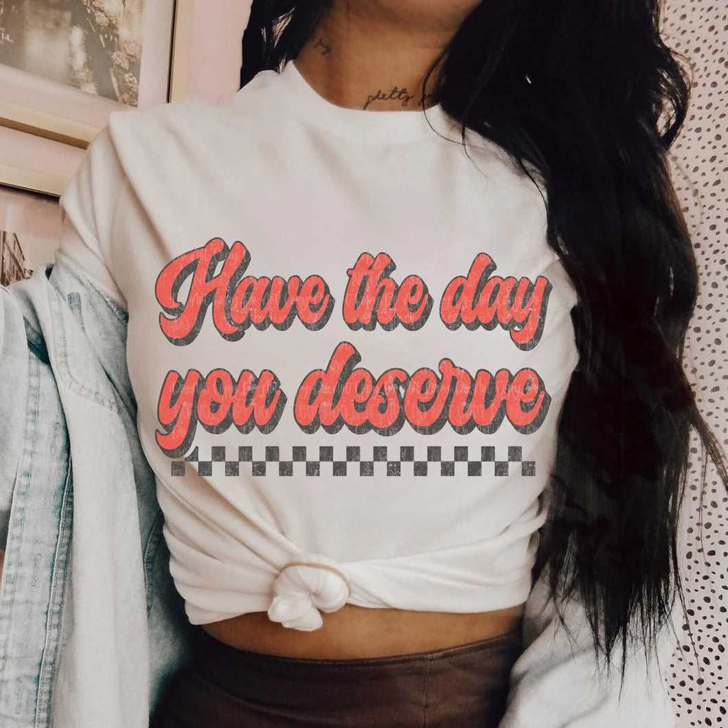 Day you deserve