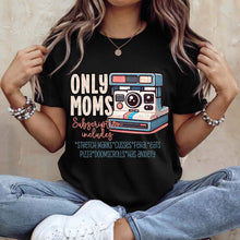 Load image into Gallery viewer, Only moms
