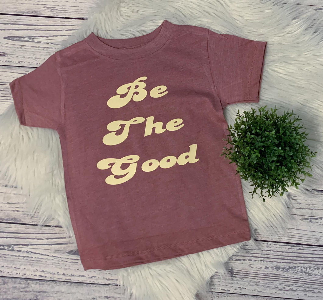 BE THE GOOD